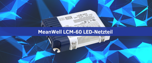Eine umweltfreundliche Lösung: Das dimmbare MeanWell LCM-60 (60W/2-90V) LED-Netzteil
