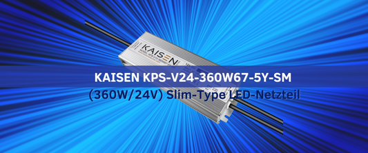 KAISEN KPS-V24-360W67-5Y-SM (360W/24V) Slim-Type LED-Netzteil: Effiziente Energieversorgung für LED-Beleuchtungssysteme